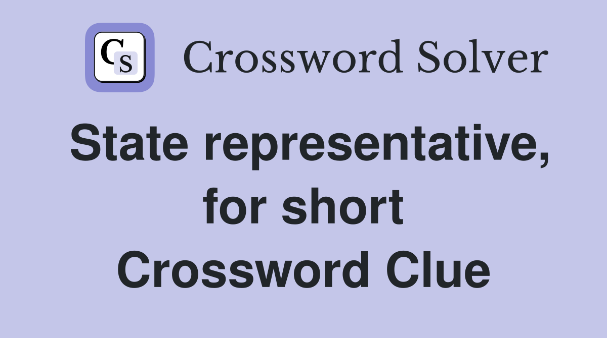 State representative, for short Crossword Clue