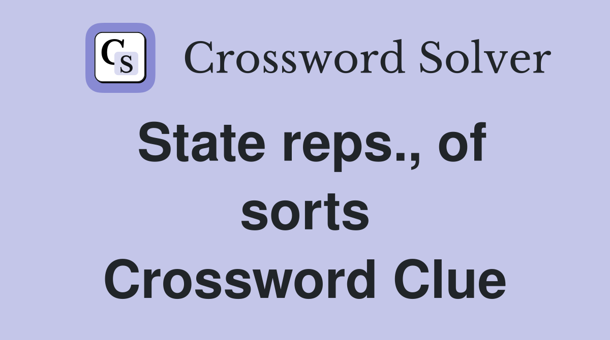 State reps., of sorts Crossword Clue