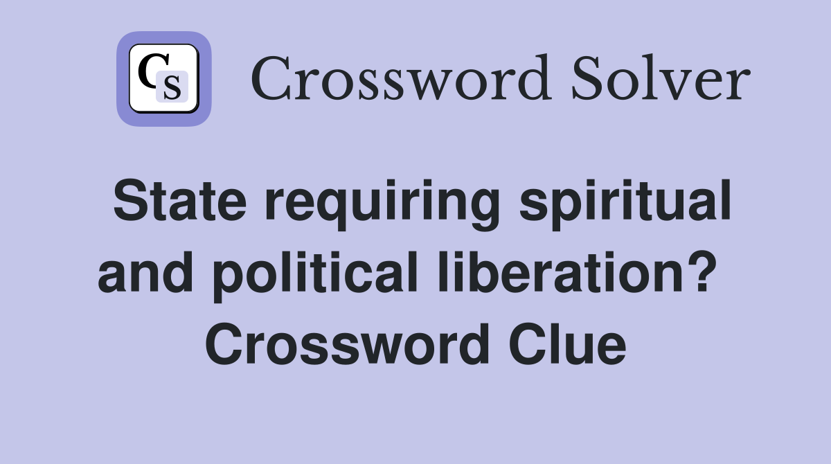 State requiring spiritual and political liberation?  Crossword Clue