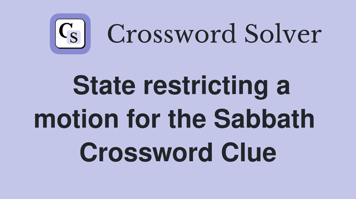 State restricting a motion for the Sabbath  Crossword Clue