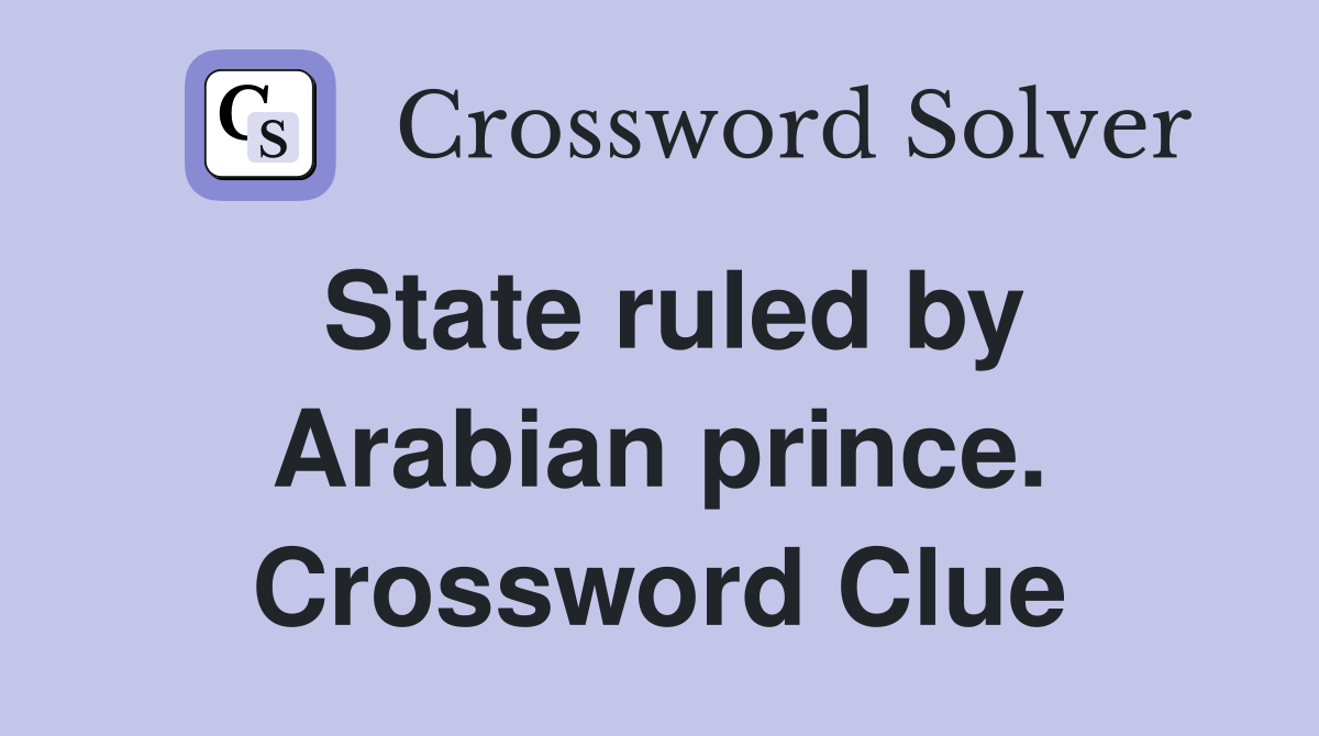 State ruled by Arabian prince. Crossword Clue