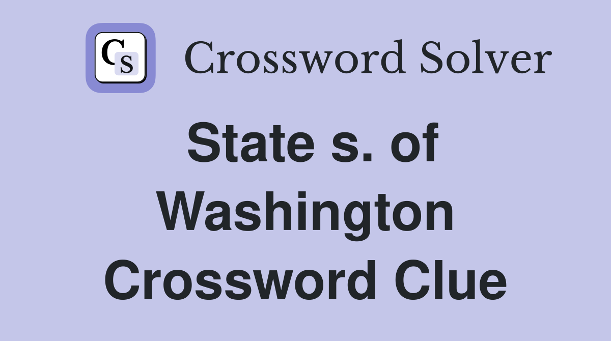 State s. of Washington Crossword Clue