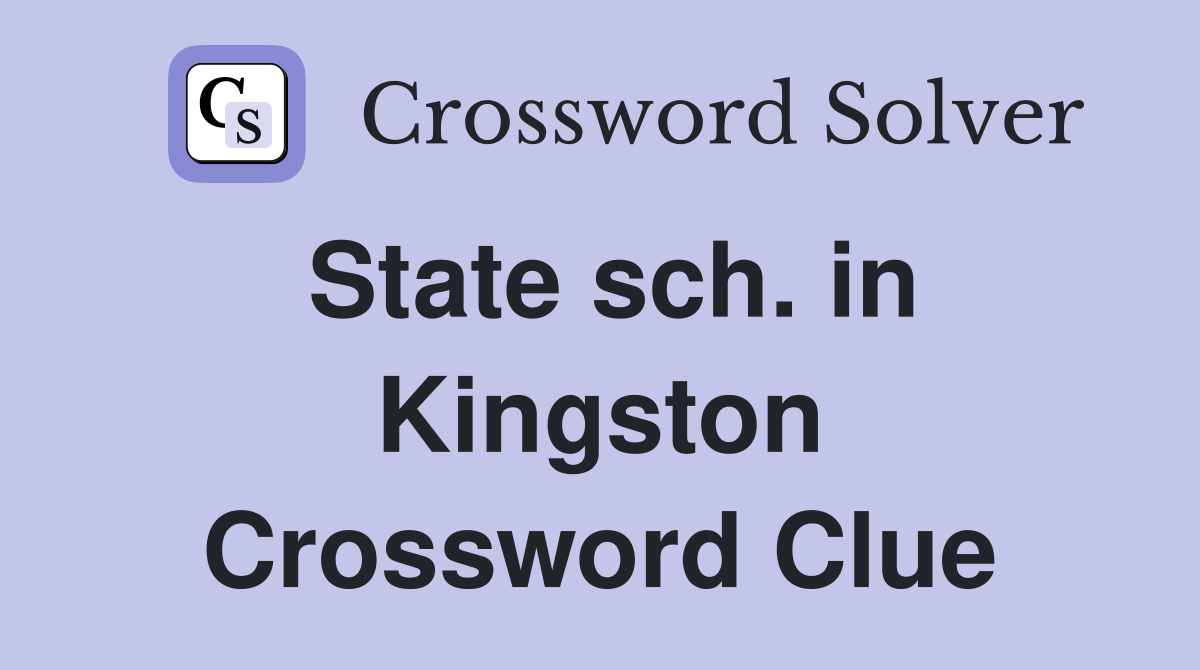 State sch. in Kingston Crossword Clue