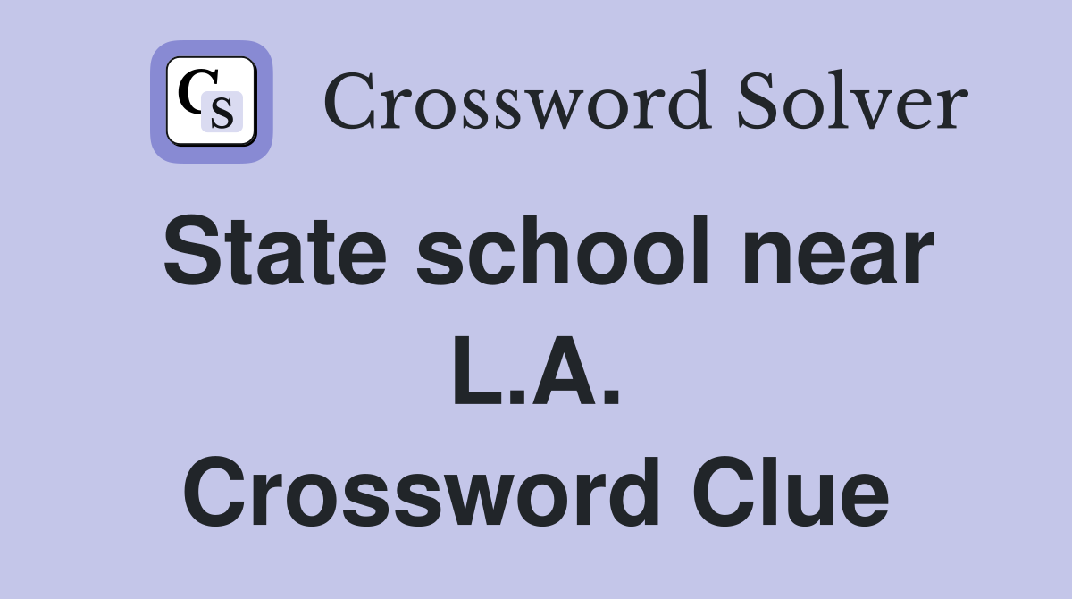 State school near L.A. Crossword Clue
