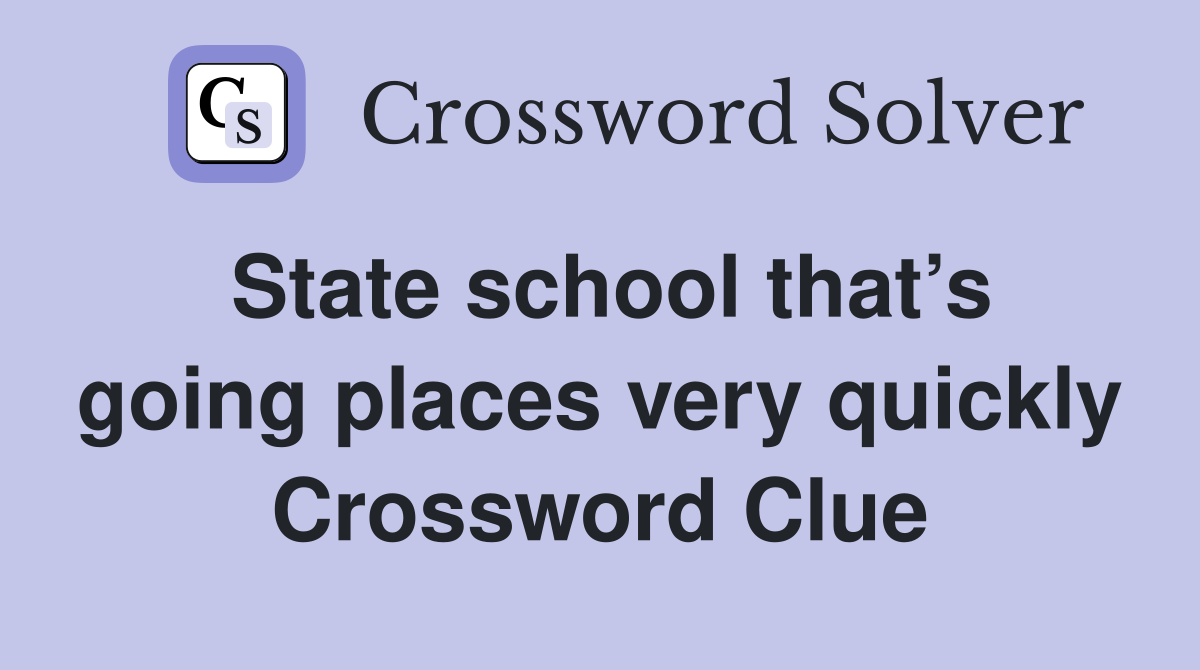 State school that’s going places very quickly Crossword Clue