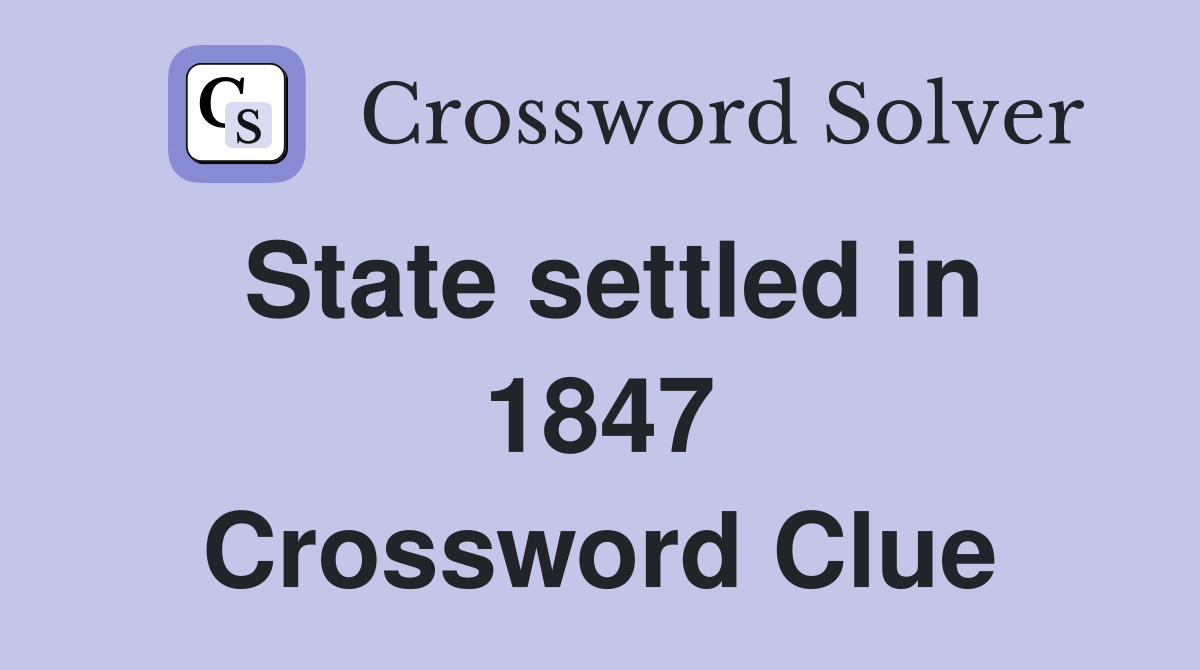 State settled in 1847 Crossword Clue