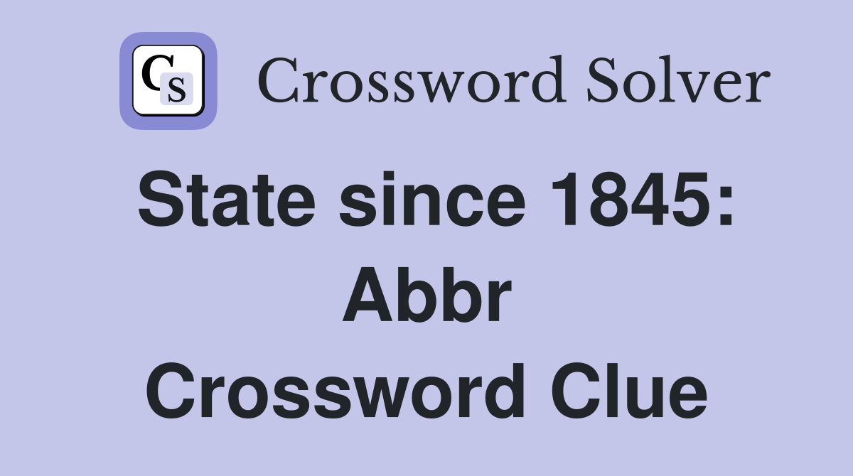 State since 1845: Abbr Crossword Clue
