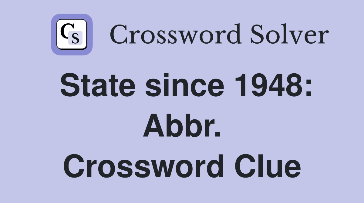 State since 1948: Abbr. Crossword Clue