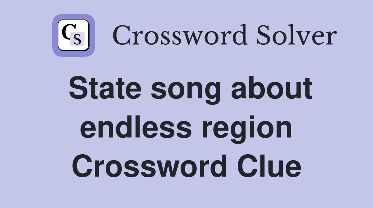State song about endless region Crossword Clue