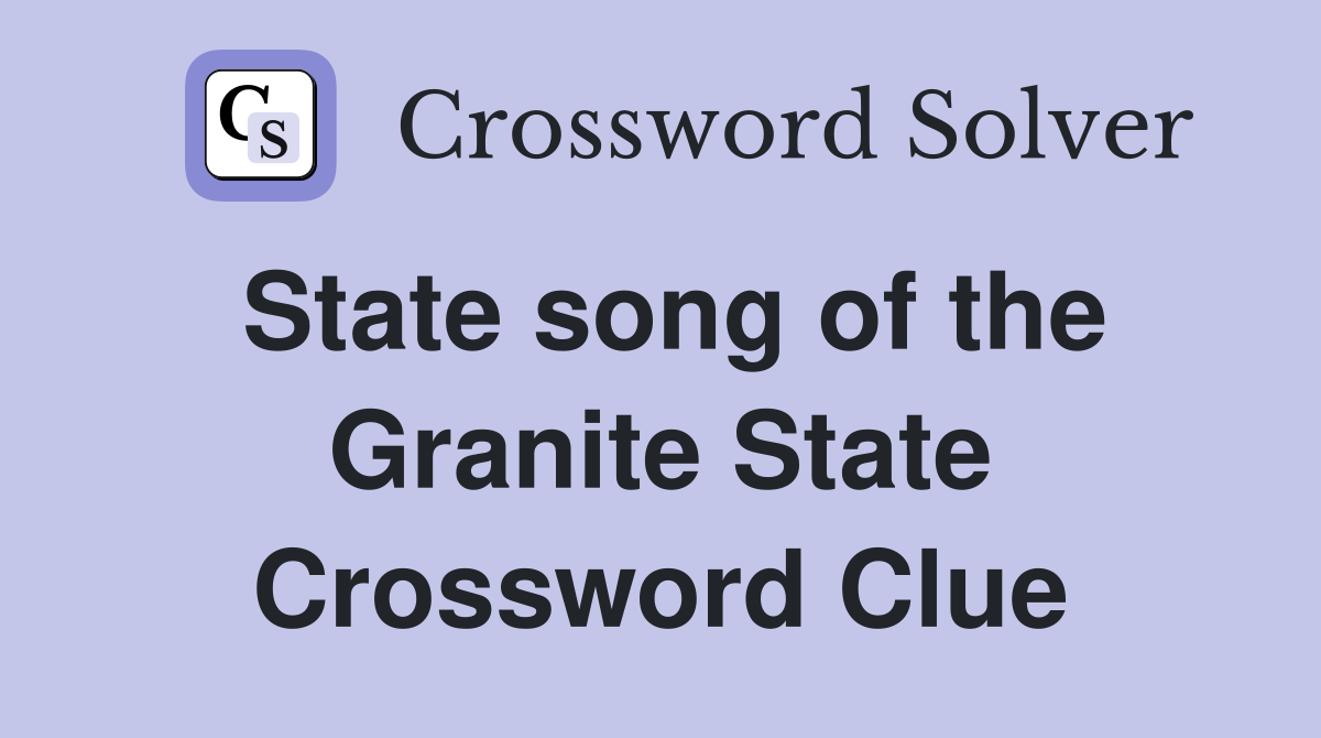 State song of the Granite State Crossword Clue