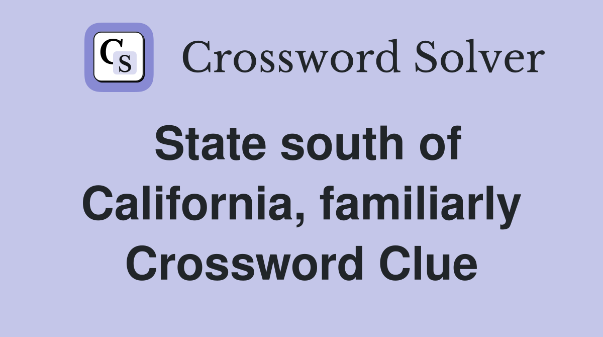 State south of California, familiarly Crossword Clue