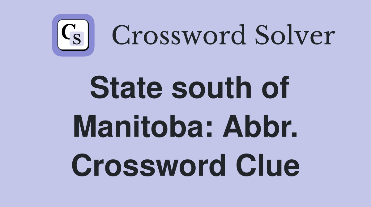 State south of Manitoba: Abbr. Crossword Clue