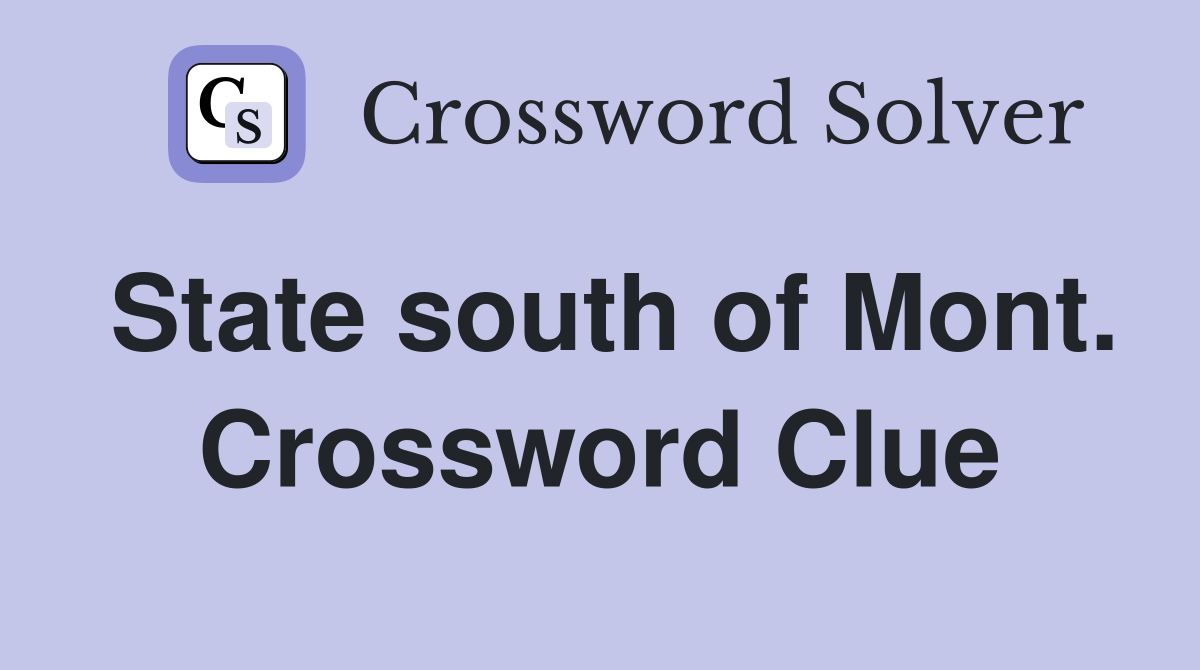 State south of Mont. Crossword Clue