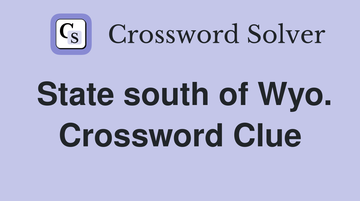 State south of Wyo. Crossword Clue