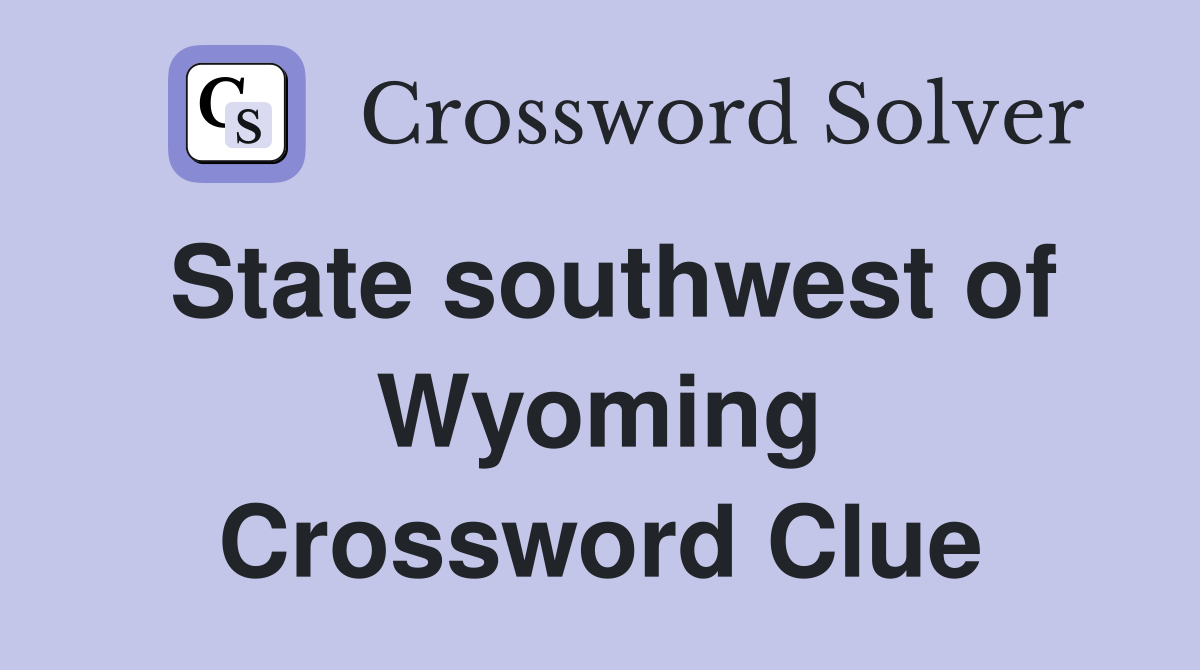State southwest of Wyoming Crossword Clue