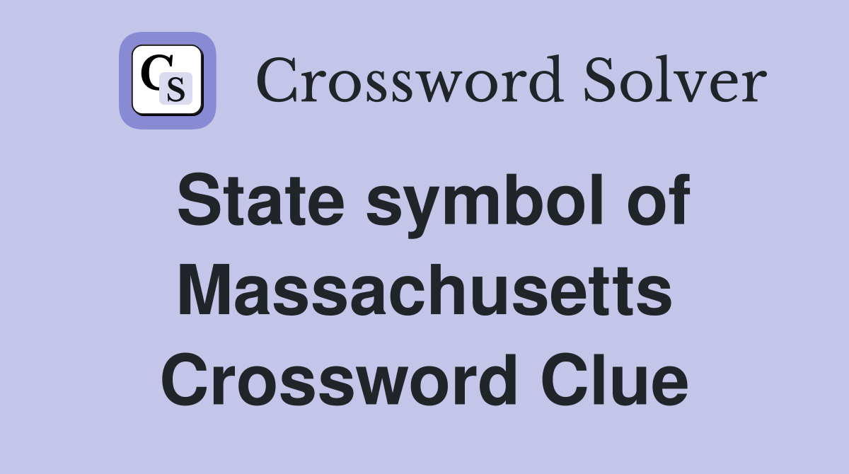 State symbol of Massachusetts Crossword Clue
