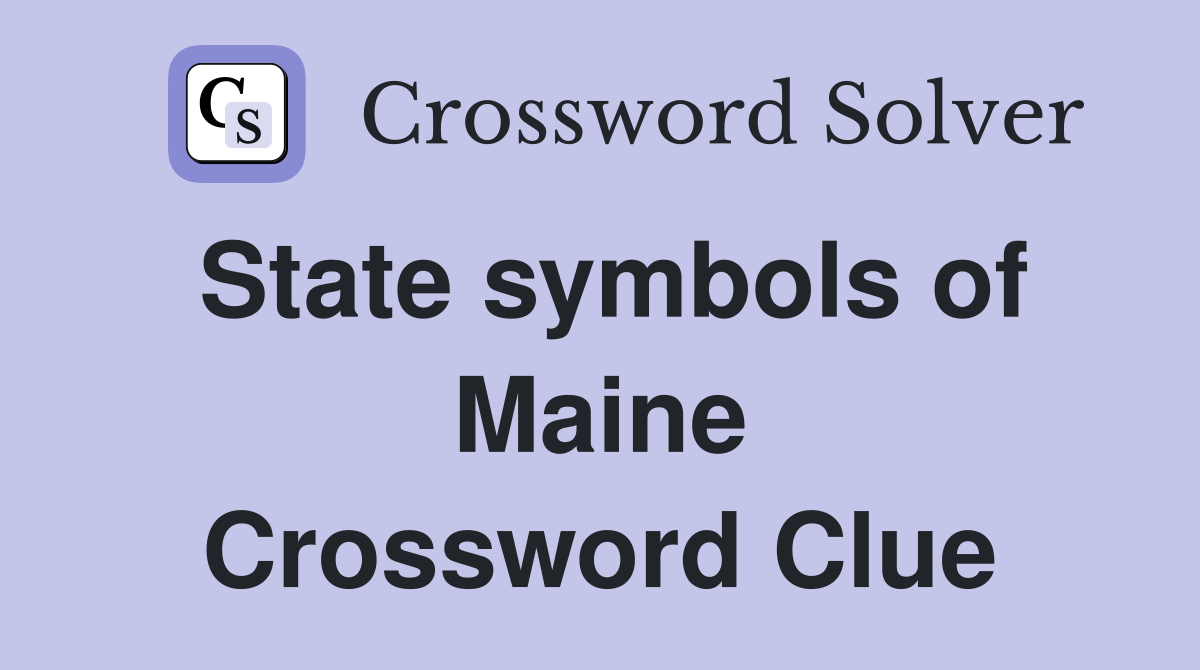 State symbols of Maine Crossword Clue