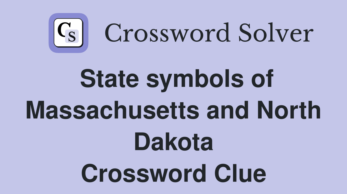 State symbols of Massachusetts and North Dakota Crossword Clue