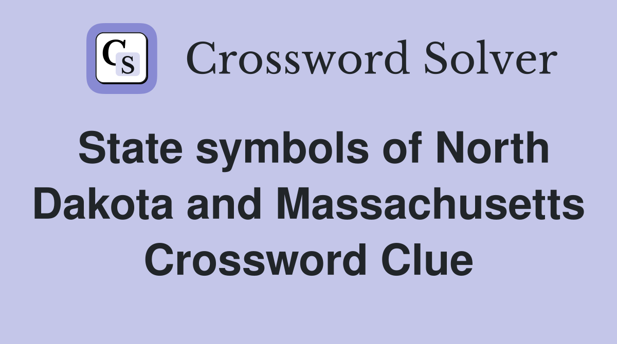 State symbols of North Dakota and Massachusetts Crossword Clue