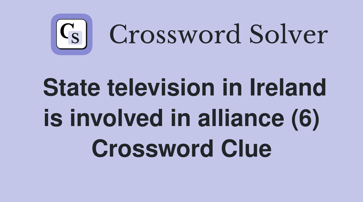 State television in Ireland is involved in alliance (6) Crossword Clue
