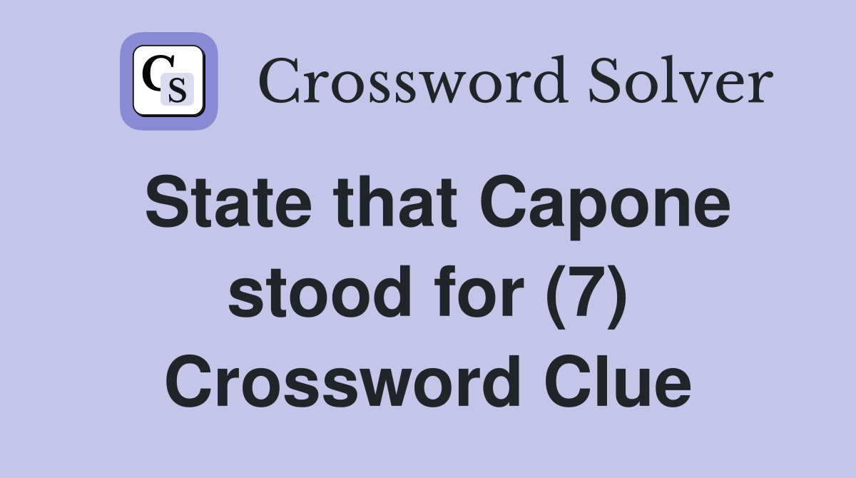 State that Capone stood for (7) Crossword Clue