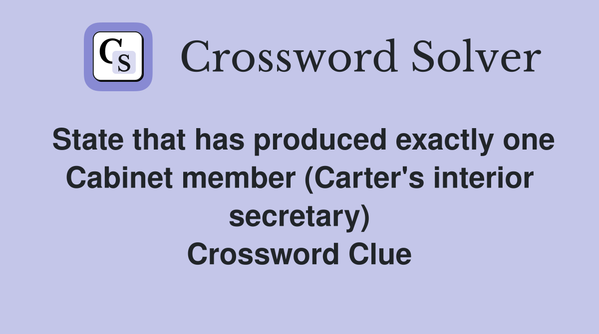 State that has produced exactly one Cabinet member (Carter's interior secretary) Crossword Clue