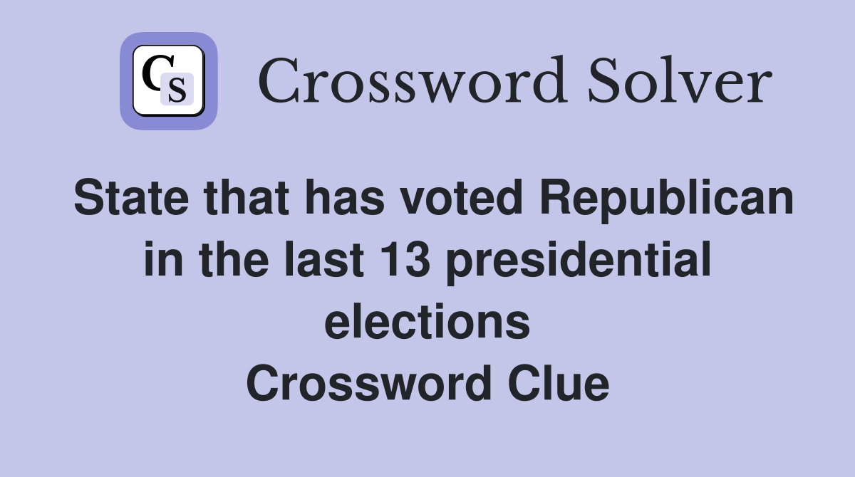 State that has voted Republican in the last 13 presidential elections Crossword Clue