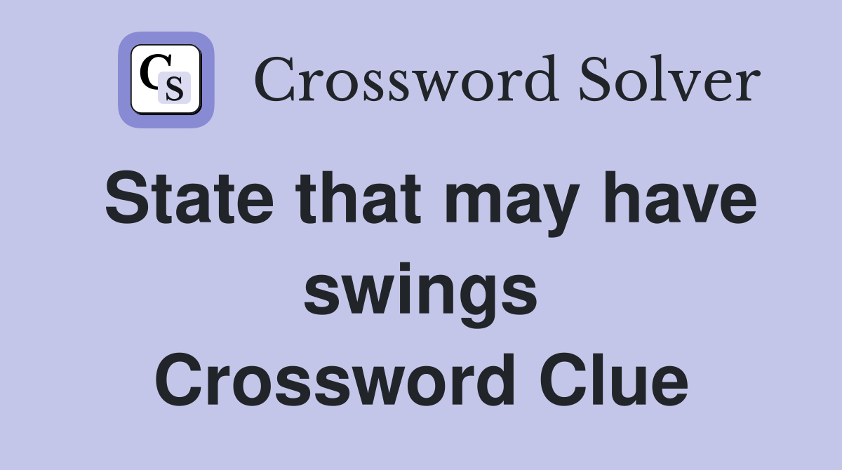 State that may have swings Crossword Clue