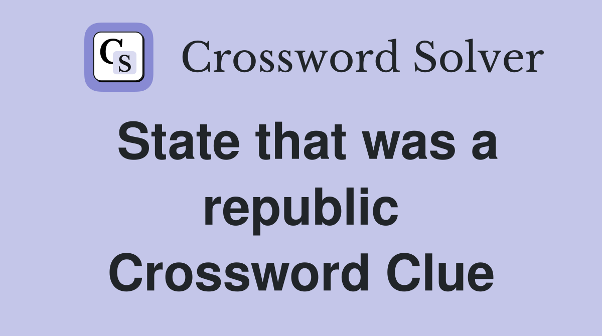 State that was a republic Crossword Clue