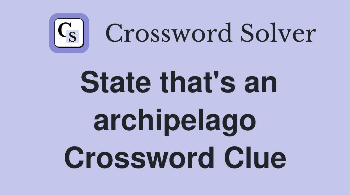 State that's an archipelago Crossword Clue