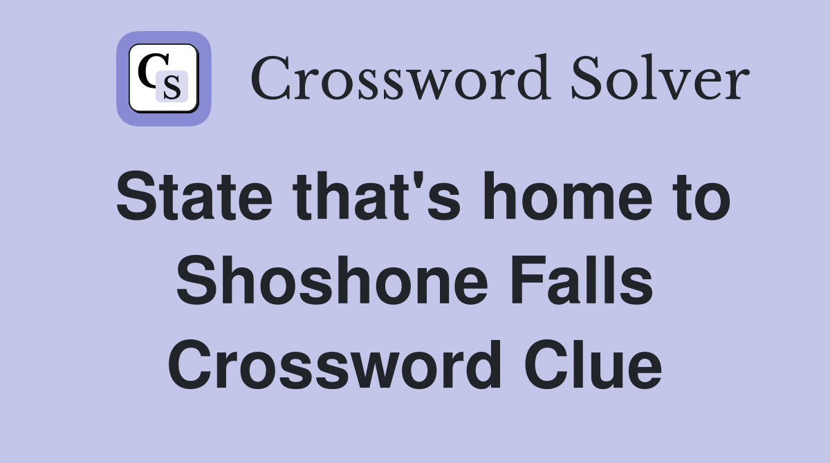 State that's home to Shoshone Falls Crossword Clue