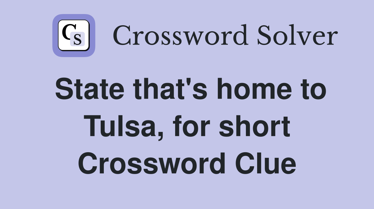 State that's home to Tulsa, for short Crossword Clue