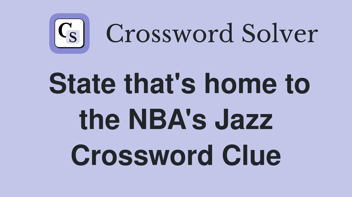 State that's home to the NBA's Jazz Crossword Clue