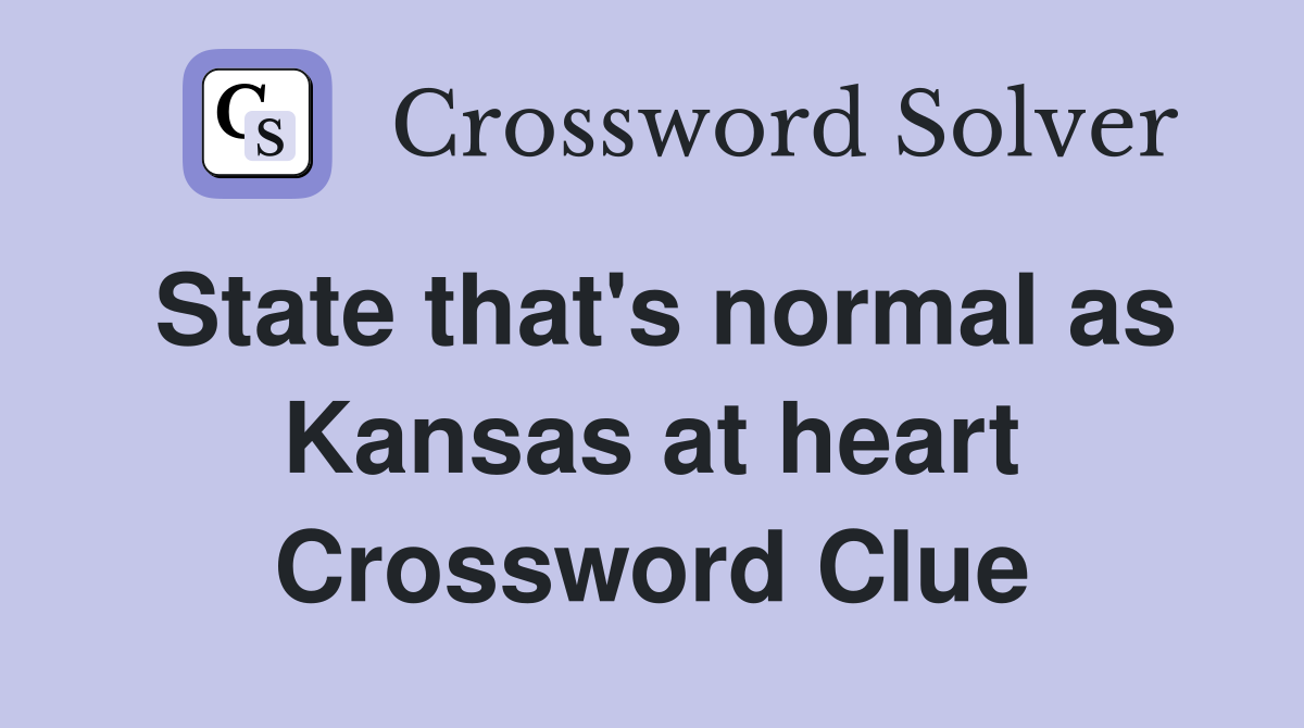 State that's normal as Kansas at heart Crossword Clue