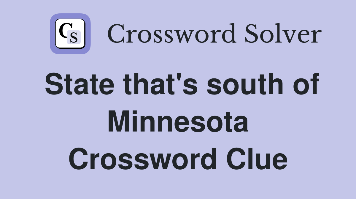 State that's south of Minnesota Crossword Clue