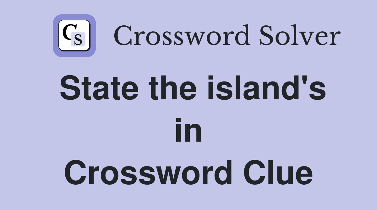 State the island's in Crossword Clue