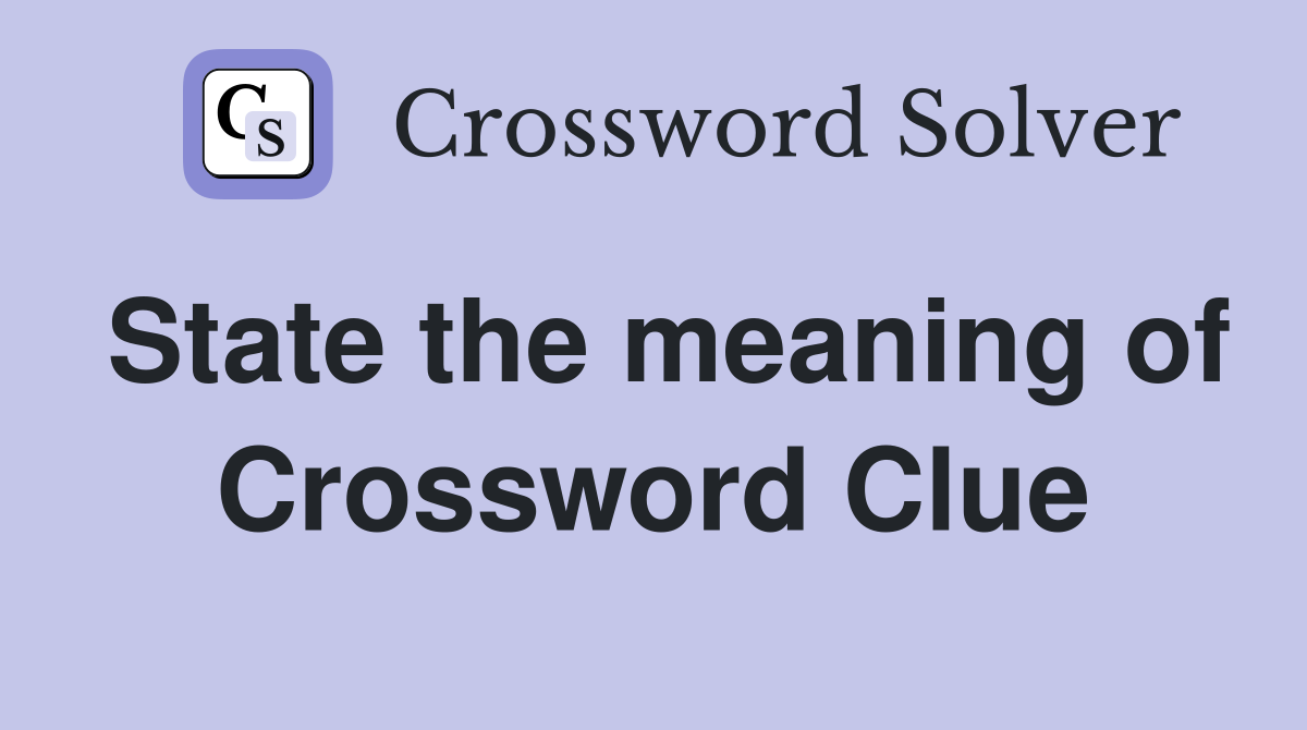 State the meaning of Crossword Clue