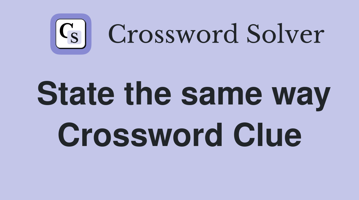 State the same way Crossword Clue