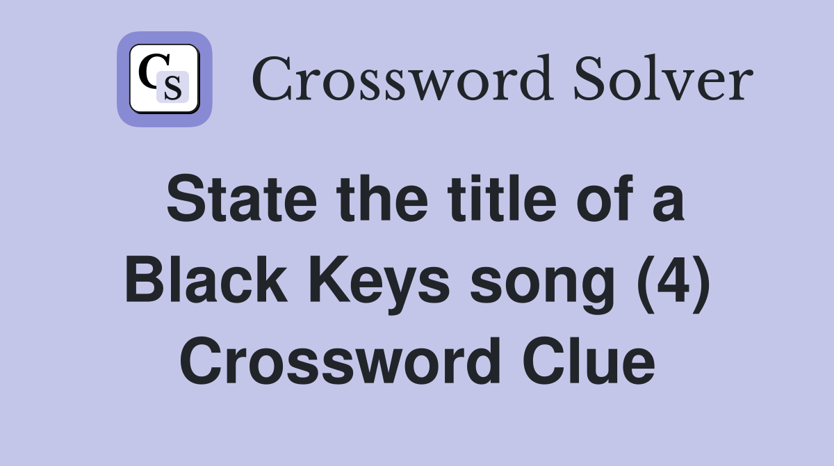 State the title of a Black Keys song (4) Crossword Clue