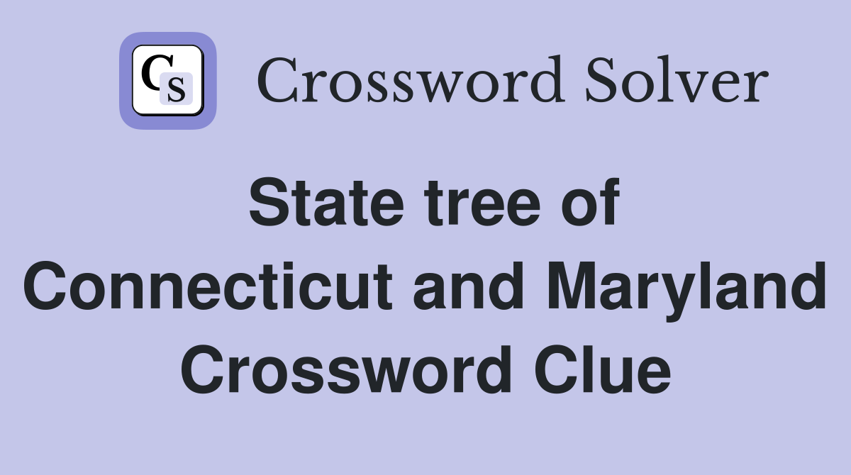 State tree of Connecticut and Maryland Crossword Clue
