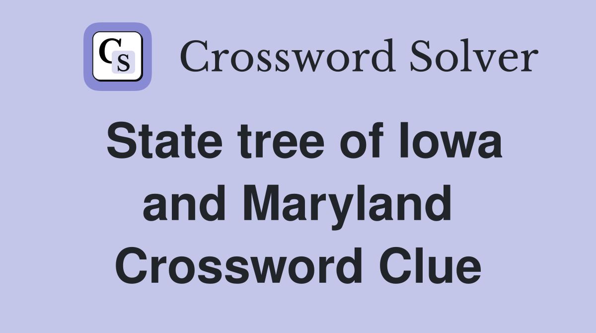 State tree of Iowa and Maryland Crossword Clue