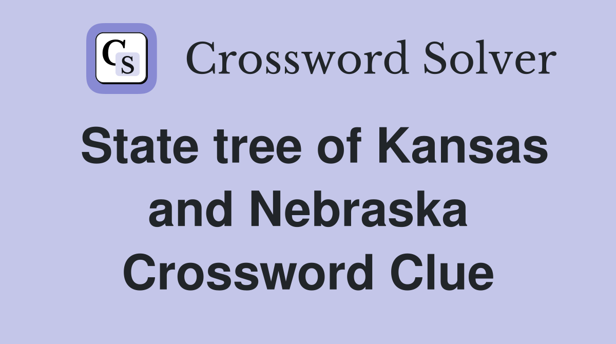 State tree of Kansas and Nebraska Crossword Clue