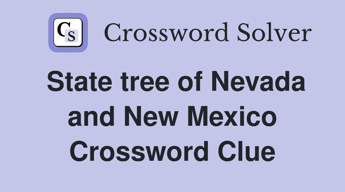 State tree of Nevada and New Mexico Crossword Clue