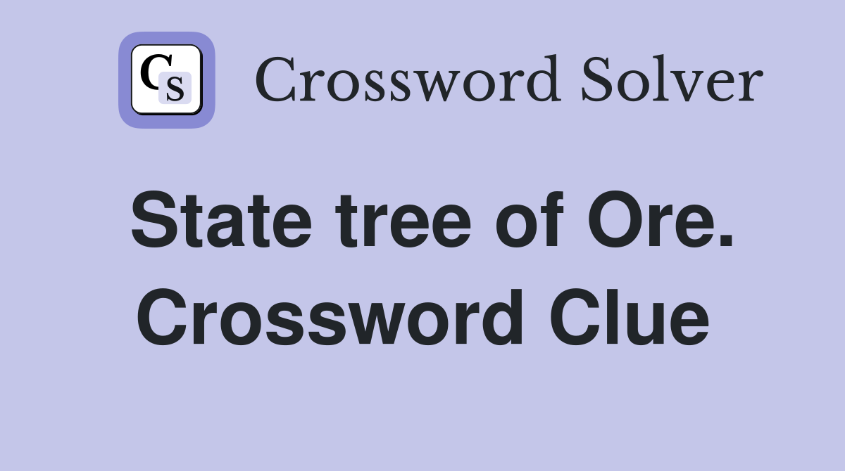 State tree of Ore. Crossword Clue