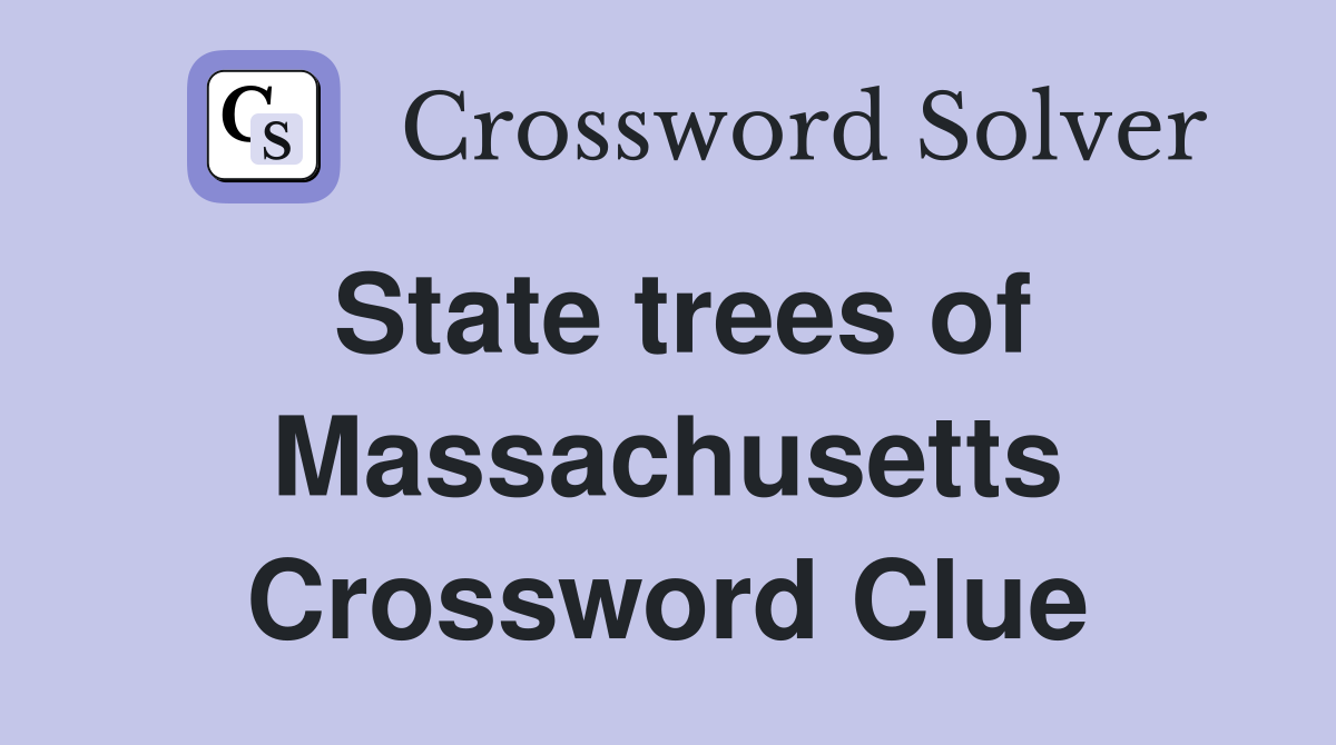State trees of Massachusetts Crossword Clue