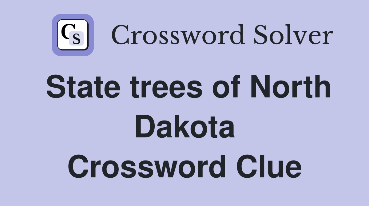 State trees of North Dakota Crossword Clue
