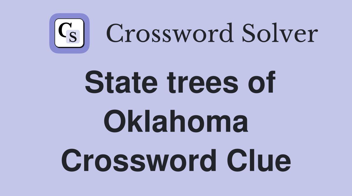 State trees of Oklahoma Crossword Clue