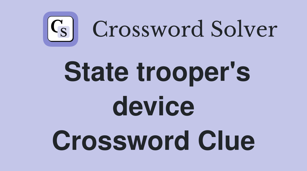 State trooper's device Crossword Clue
