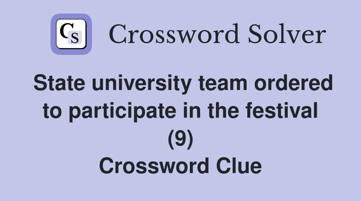 State university team ordered to participate in the festival (9) Crossword Clue