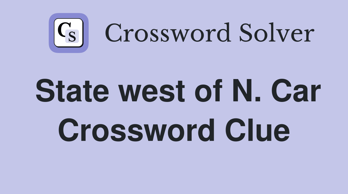 State west of N. Car Crossword Clue